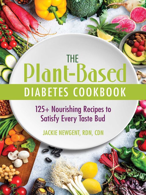 Title details for The Plant-Based Diabetes Cookbook by Jackie Newgent, RDN, CDN - Wait list